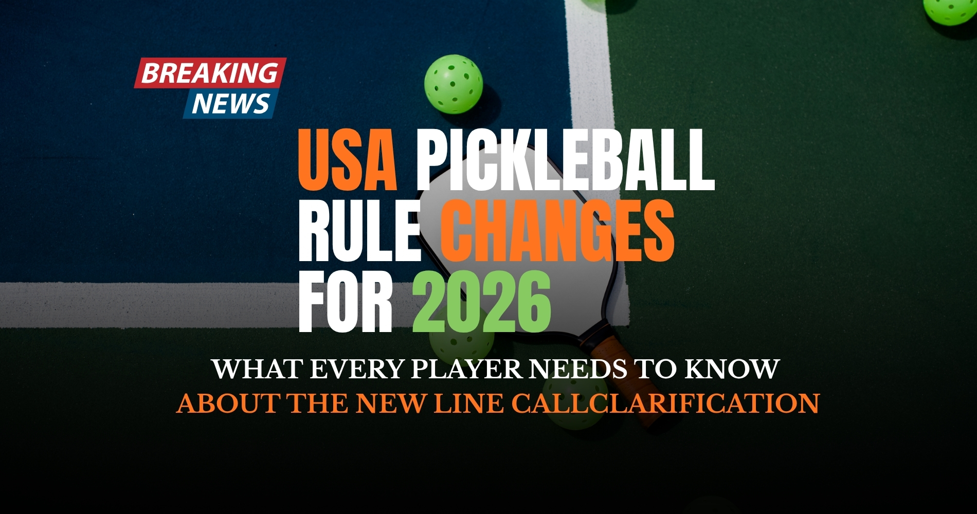 USA Pickleball Rule Changes 2026: New Line Call Rules Explained