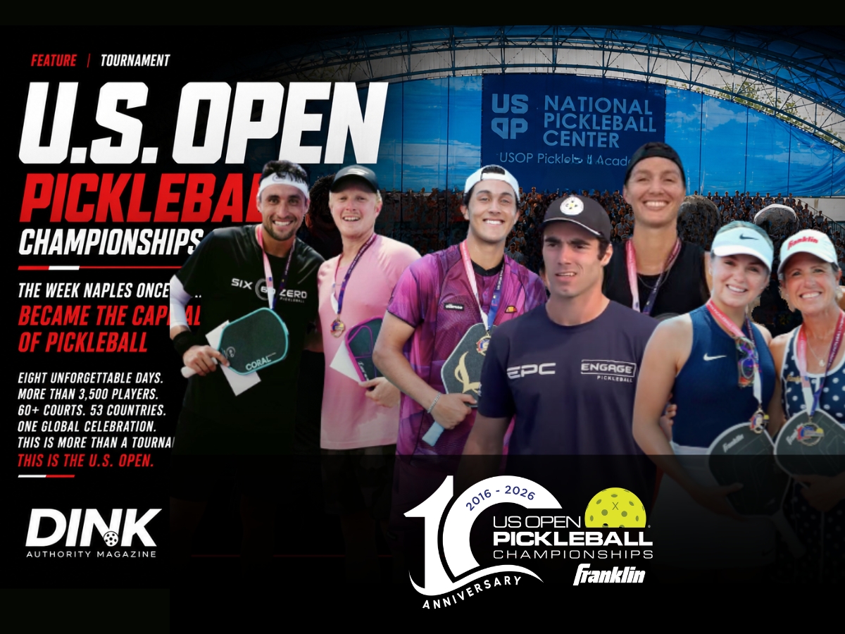 U.S. OPEN PICKLEBALL CHAMPIONSHIPS 2026 THE WEEK NAPLES ONCE AGAIN BECAME THE CAPITAL OF PICKLEBALL