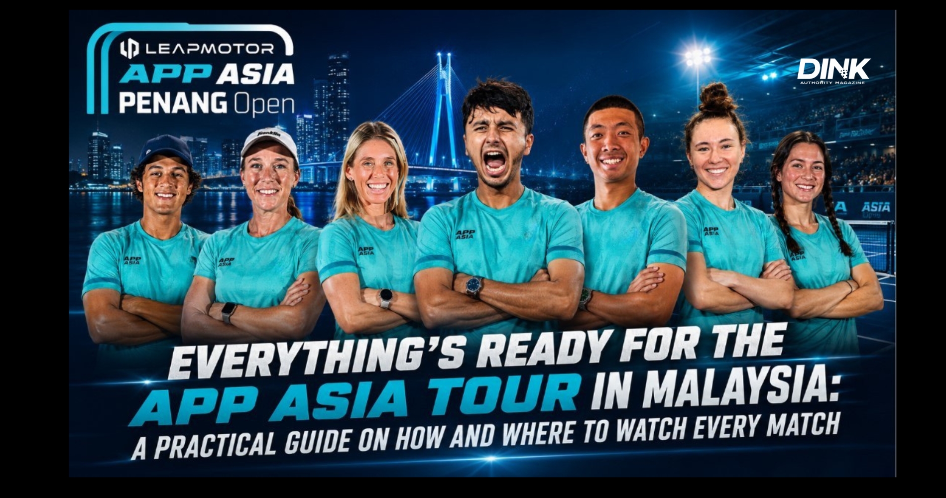 Everything's Ready for the APP Asia Tour in Malaysia: A Practical Guide on How and Where to Watch Every Match